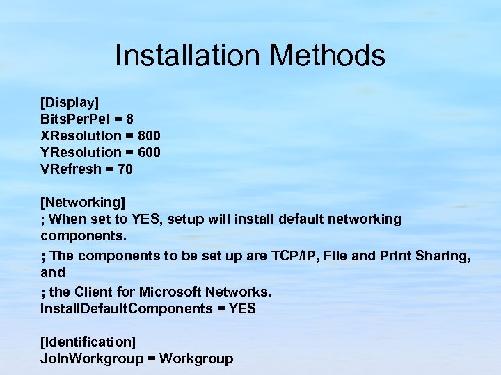 Installation Methods [Display] Bits. Per. Pel = 8 XResolution = 800 YResolution = 600