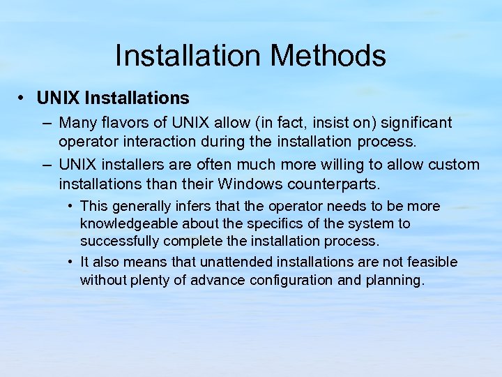 Installation Methods • UNIX Installations – Many flavors of UNIX allow (in fact, insist