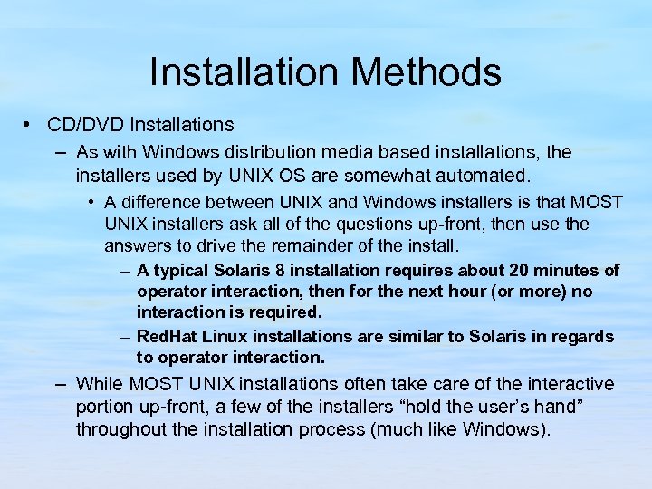 Installation Methods • CD/DVD Installations – As with Windows distribution media based installations, the