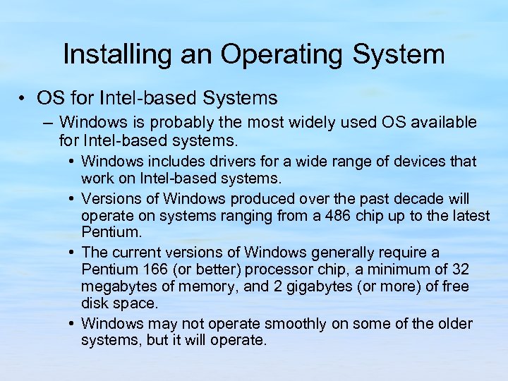 Installing an Operating System • OS for Intel-based Systems – Windows is probably the