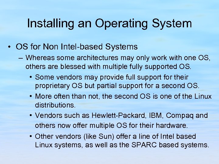 Installing an Operating System • OS for Non Intel-based Systems – Whereas some architectures