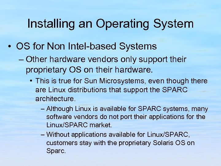 Installing an Operating System • OS for Non Intel-based Systems – Other hardware vendors