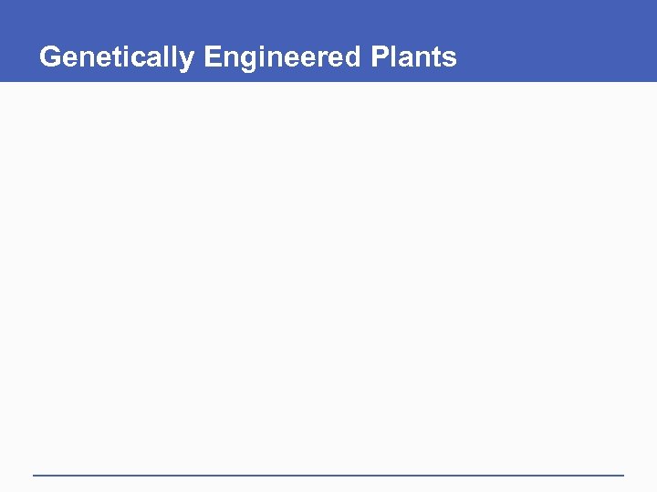 Genetically Engineered Plants 