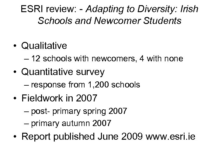 ESRI review: - Adapting to Diversity: Irish Schools and Newcomer Students • Qualitative –