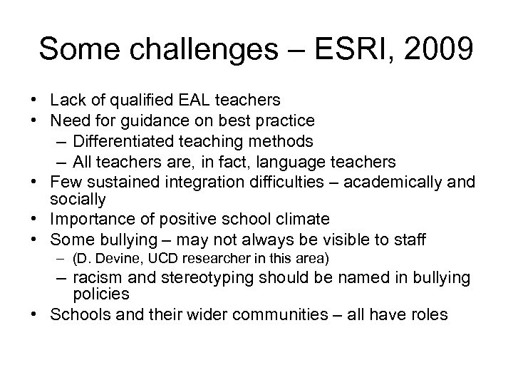 Some challenges – ESRI, 2009 • Lack of qualified EAL teachers • Need for