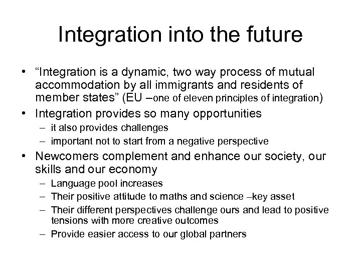 Integration into the future • “Integration is a dynamic, two way process of mutual