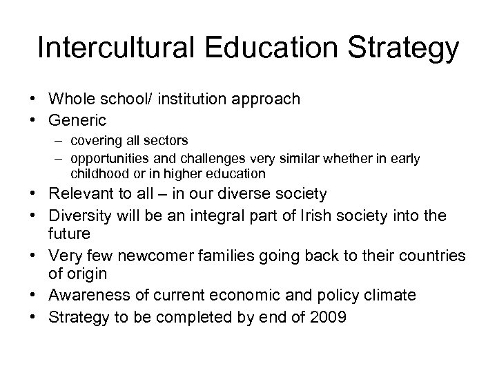 Intercultural Education Strategy • Whole school/ institution approach • Generic – covering all sectors