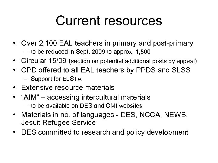 Current resources • Over 2, 100 EAL teachers in primary and post-primary – to