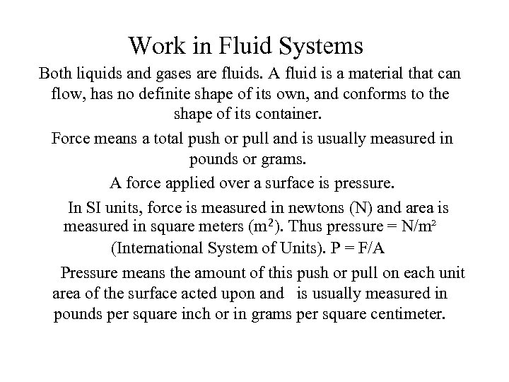 Work in Fluid Systems Both liquids and gases are fluids. A fluid is a