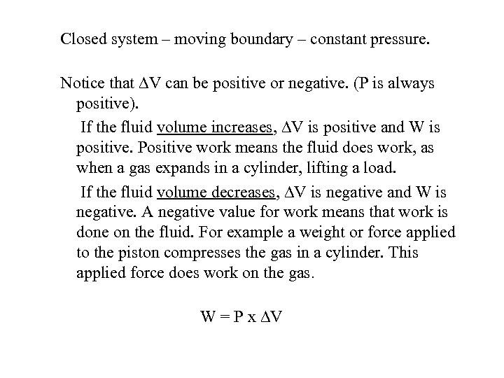  Closed system – moving boundary – constant pressure. Notice that V can be