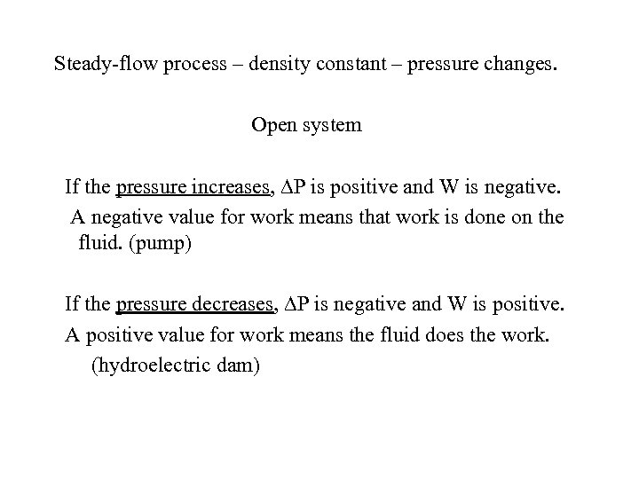  Steady-flow process – density constant – pressure changes. Open system If the pressure
