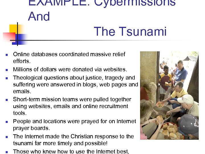 EXAMPLE: Cybermissions And The Tsunami n n n n Online databases coordinated massive relief
