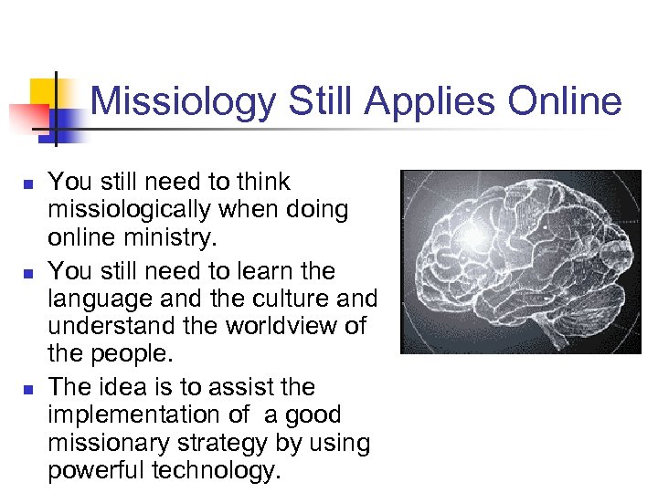 Missiology Still Applies Online n n n You still need to think missiologically when