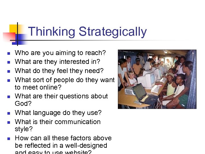 Thinking Strategically n n n n Who are you aiming to reach? What are