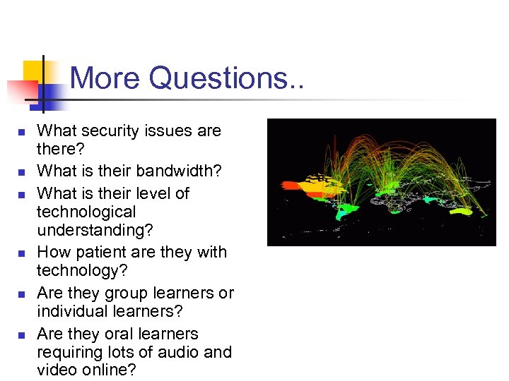 More Questions. . n n n What security issues are there? What is their