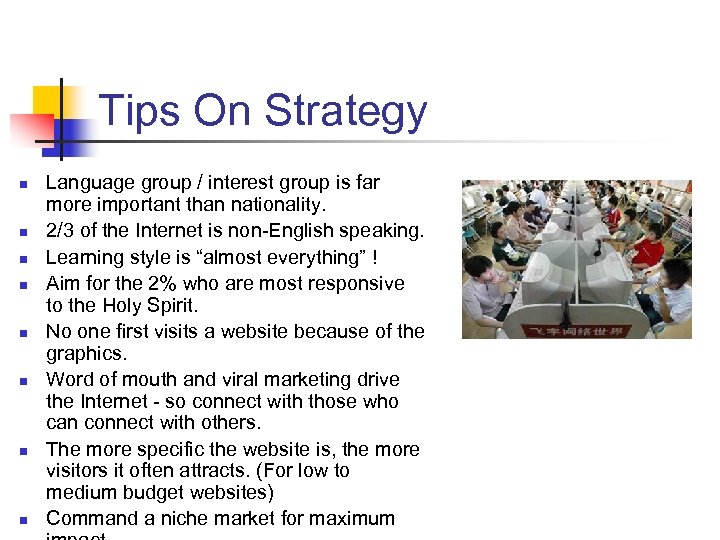 Tips On Strategy n n n n Language group / interest group is far