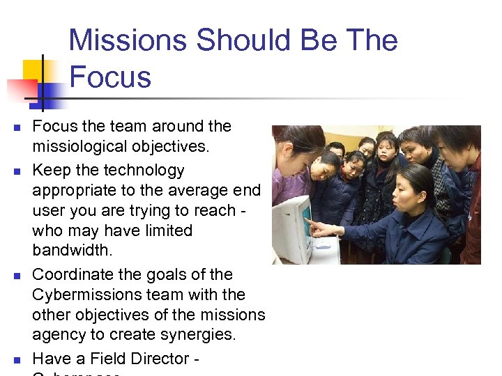 Missions Should Be The Focus n n Focus the team around the missiological objectives.