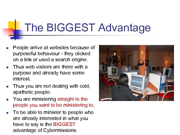 The BIGGEST Advantage n n n People arrive at websites because of purposeful behaviour