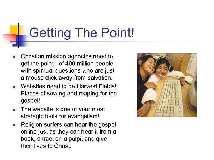 Getting The Point! n n Christian mission agencies need to get the point -