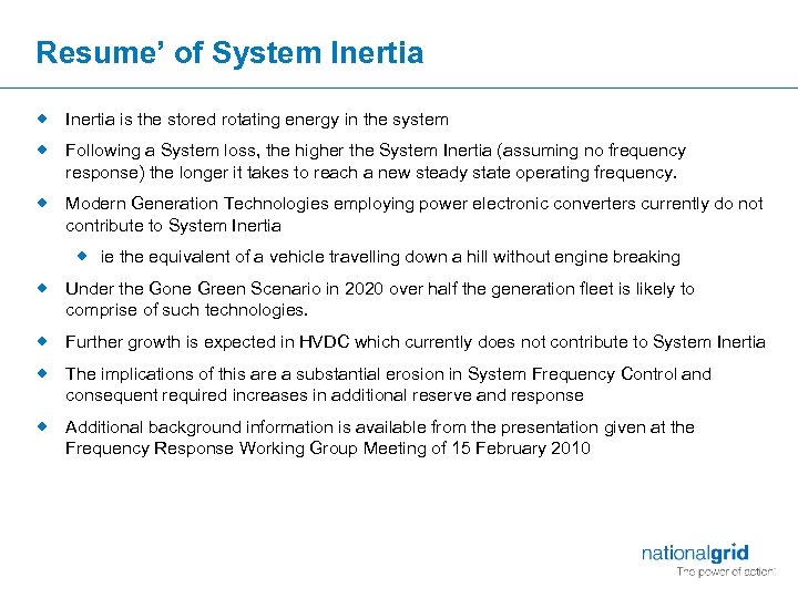 Resume’ of System Inertia ® Inertia is the stored rotating energy in the system