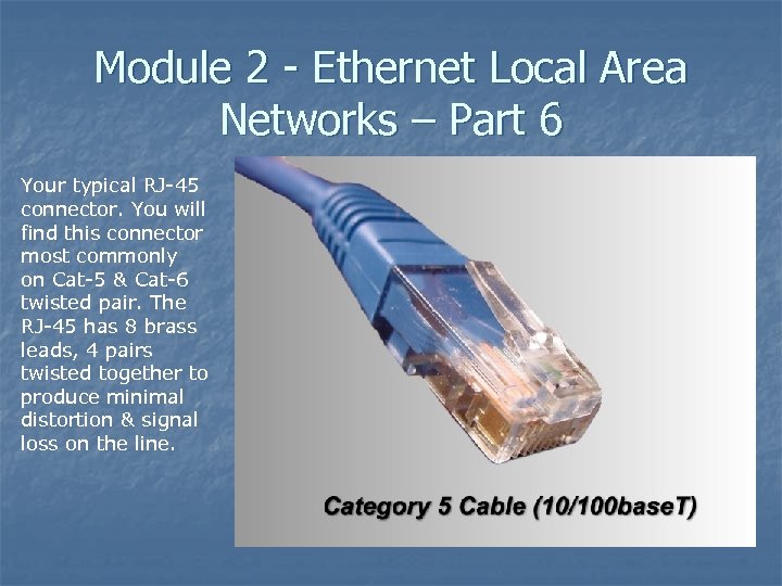 Module 2 - Ethernet Local Area Networks – Part 6 Your typical RJ-45 connector.