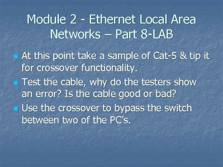 Module 2 - Ethernet Local Area Networks – Part 8 -LAB n n n