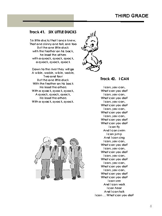 THIRD GRADE Track 41. SIX LITTLE DUCKS Six little ducks that I once knew,