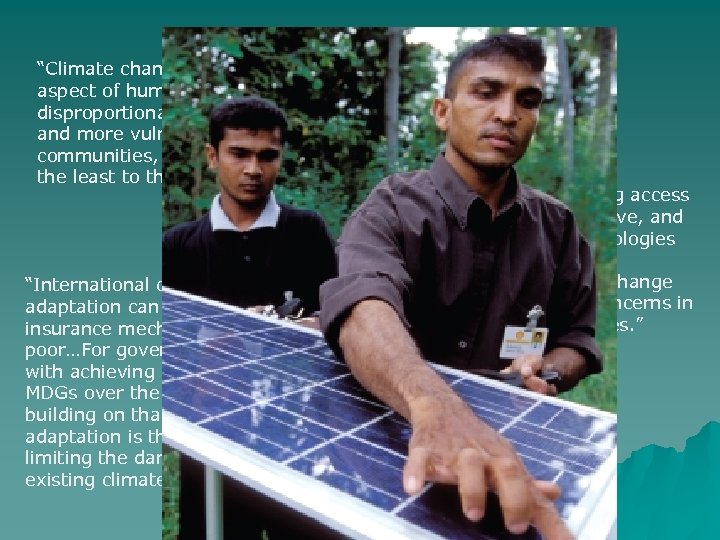 “Climate change will affect every aspect of human life, and disproportionately on those poorer