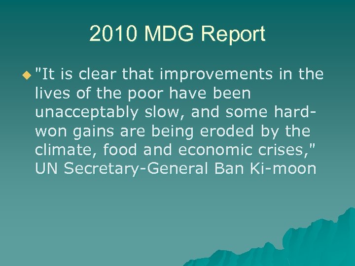 2010 MDG Report u "It is clear that improvements in the lives of the