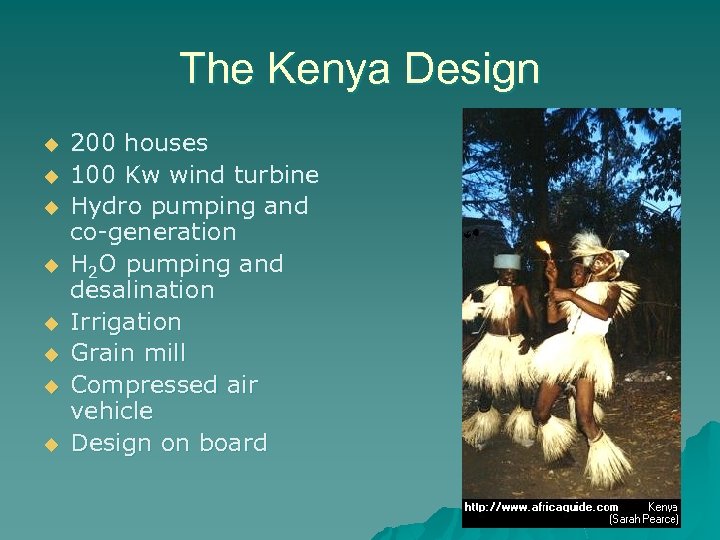 The Kenya Design u u u u 200 houses 100 Kw wind turbine Hydro