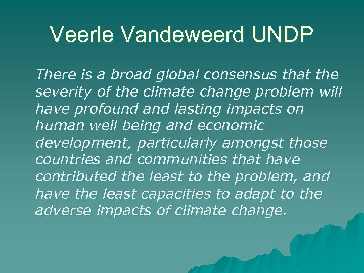 Veerle Vandeweerd UNDP There is a broad global consensus that the severity of the