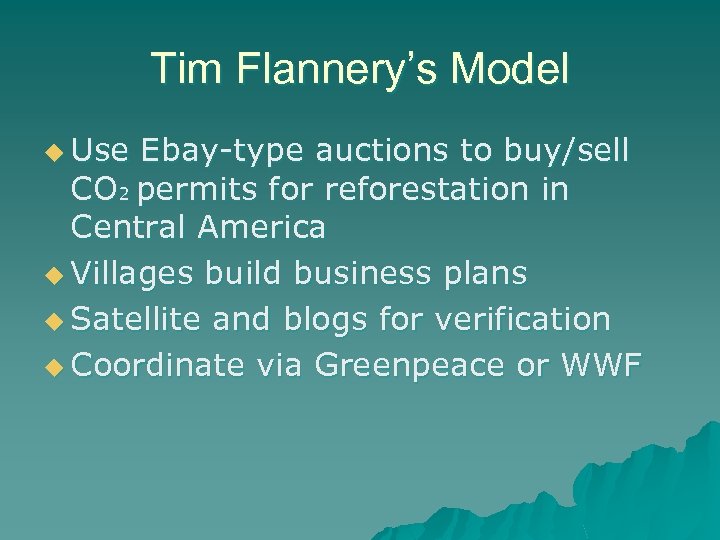 Tim Flannery’s Model u Use Ebay-type auctions to buy/sell CO 2 permits for reforestation