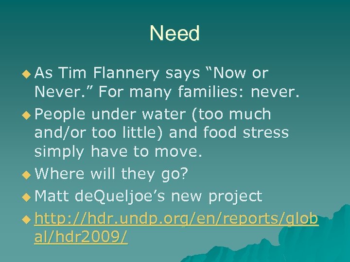 Need u As Tim Flannery says “Now or Never. ” For many families: never.