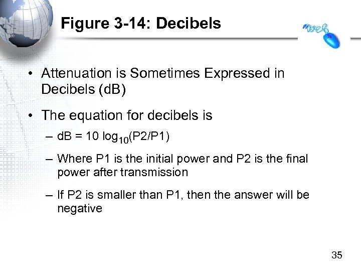Figure 3 -14: Decibels • Attenuation is Sometimes Expressed in Decibels (d. B) •