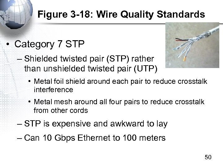 Figure 3 -18: Wire Quality Standards • Category 7 STP – Shielded twisted pair