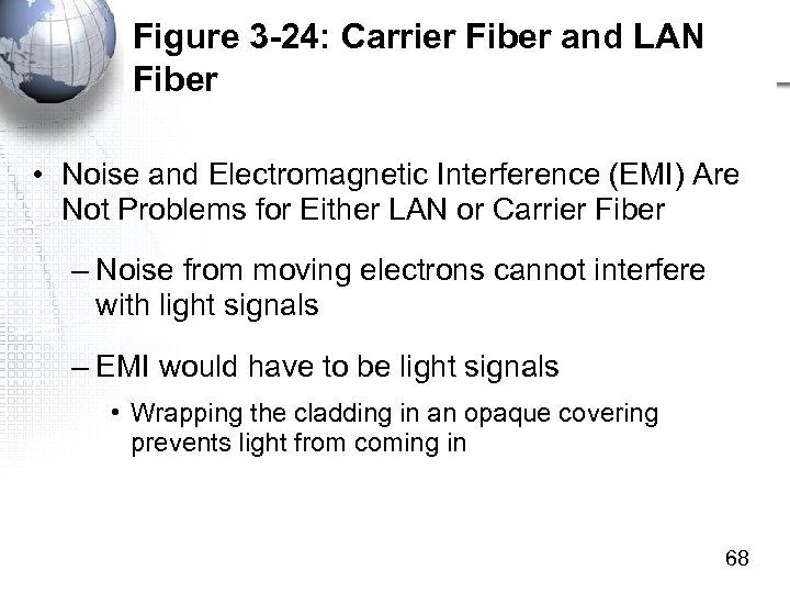 Figure 3 -24: Carrier Fiber and LAN Fiber • Noise and Electromagnetic Interference (EMI)