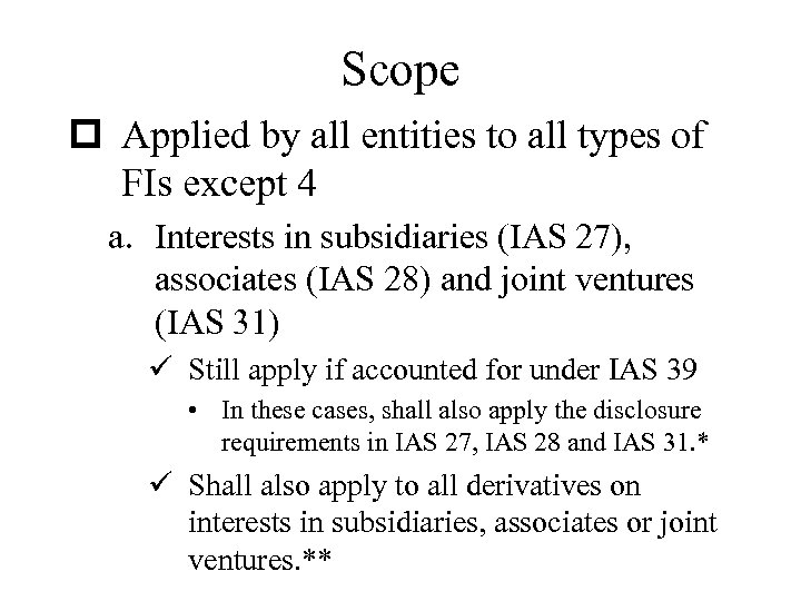 Scope p Applied by all entities to all types of FIs except 4 a.