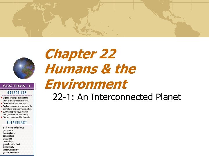 Chapter 22 Humans & the Environment 22 -1: An Interconnected Planet 