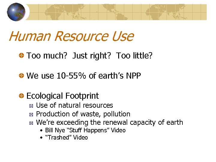 Human Resource Use Too much? Just right? Too little? We use 10 -55% of