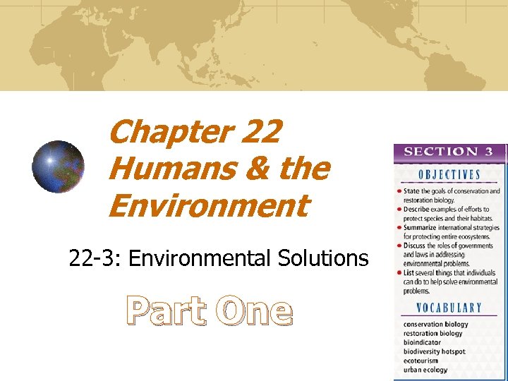 Chapter 22 Humans & the Environment 22 -3: Environmental Solutions Part One 