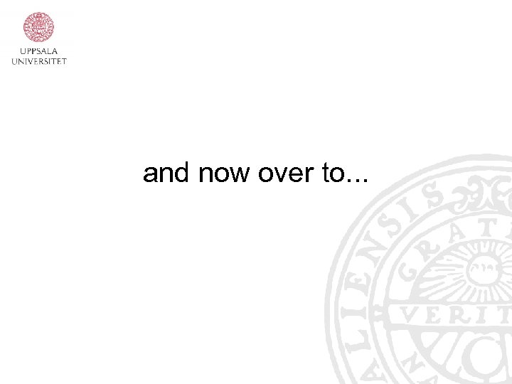 and now over to. . . 