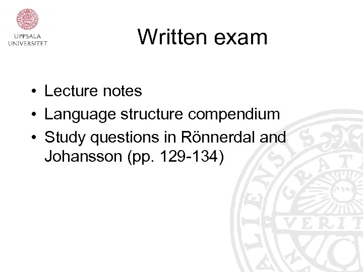 Written exam • Lecture notes • Language structure compendium • Study questions in Rönnerdal