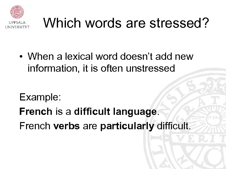 Which words are stressed? • When a lexical word doesn’t add new information, it