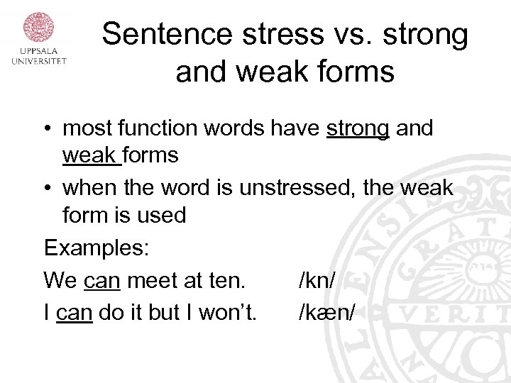 Sentence stress vs. strong and weak forms • most function words have strong and