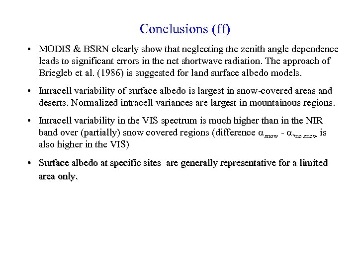 Conclusions (ff) • MODIS & BSRN clearly show that neglecting the zenith angle dependence