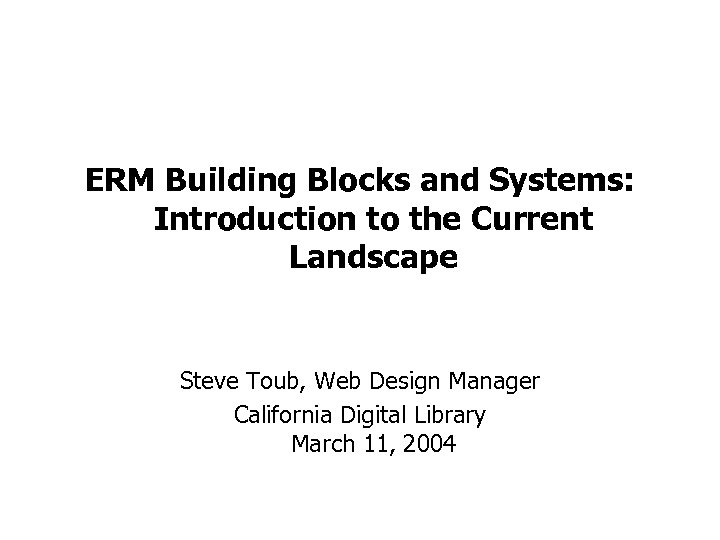 ERM Building Blocks and Systems: Introduction to the Current Landscape Steve Toub, Web Design