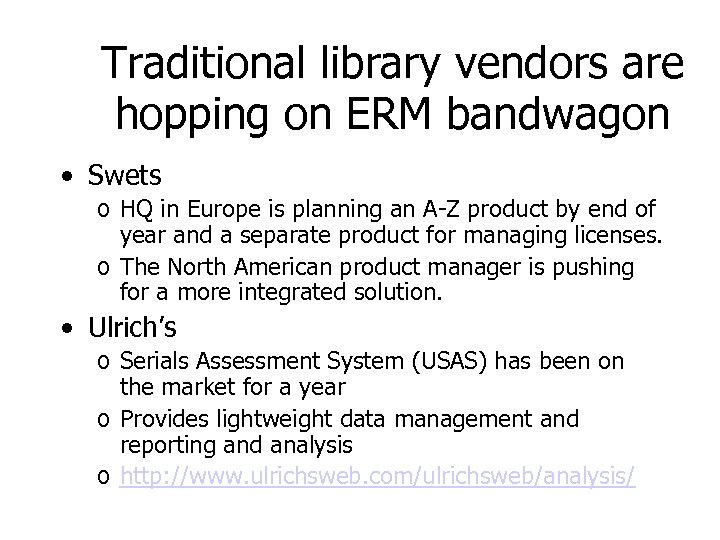 Traditional library vendors are hopping on ERM bandwagon • Swets o HQ in Europe