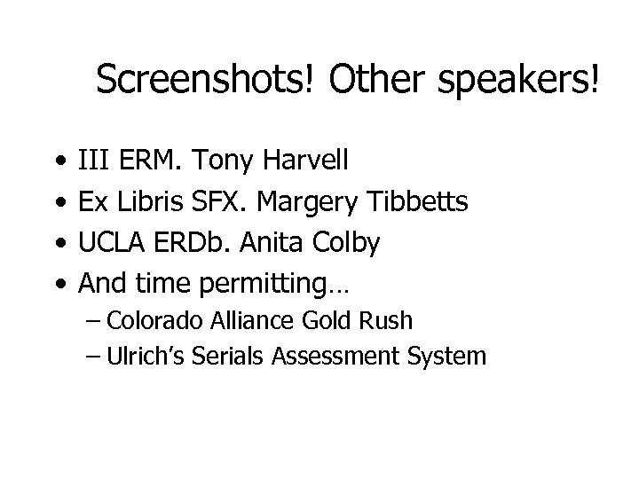 Screenshots! Other speakers! • • III ERM. Tony Harvell Ex Libris SFX. Margery Tibbetts