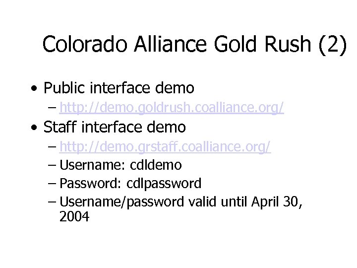 Colorado Alliance Gold Rush (2) • Public interface demo – http: //demo. goldrush. coalliance.