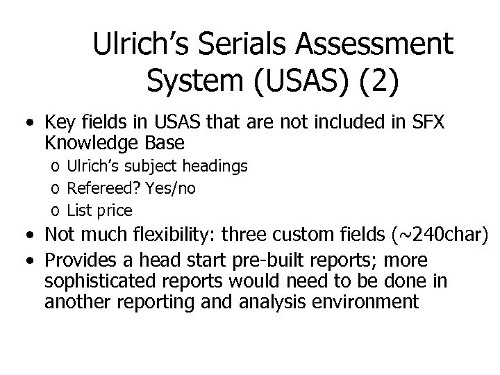 Ulrich’s Serials Assessment System (USAS) (2) • Key fields in USAS that are not